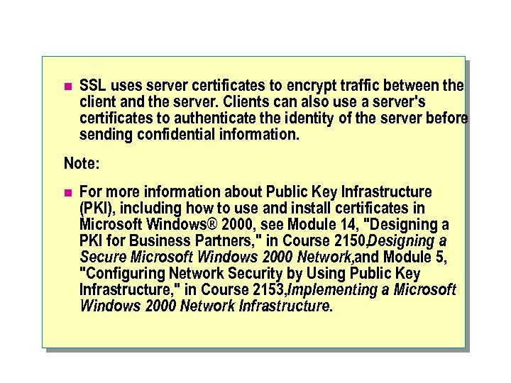n SSL uses server certificates to encrypt traffic between the client and the server.