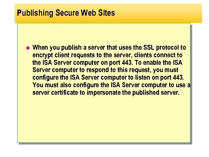 Publishing Secure Web Sites n When you publish a server that uses the SSL
