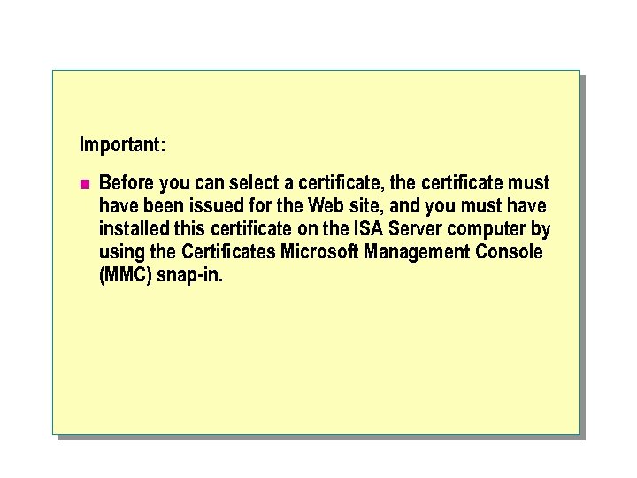 Important: n Before you can select a certificate, the certificate must have been issued