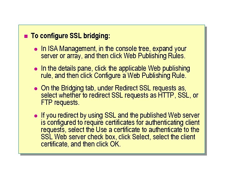 n To configure SSL bridging: l In ISA Management, in the console tree, expand