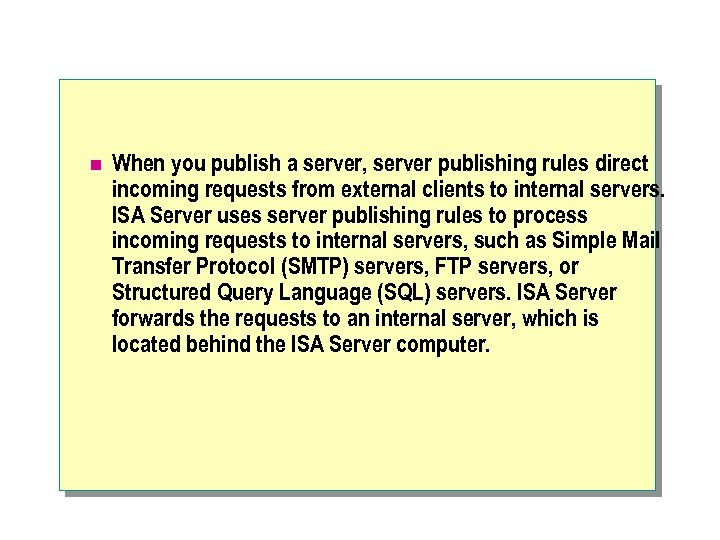 n When you publish a server, server publishing rules direct incoming requests from external
