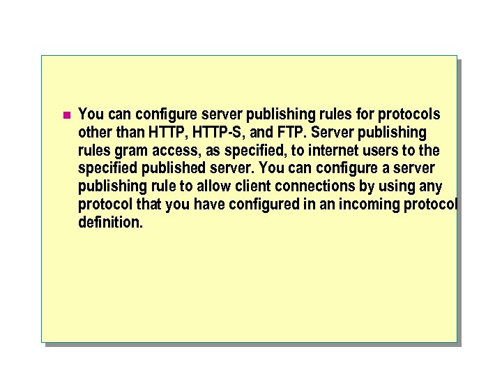 n You can configure server publishing rules for protocols other than HTTP, HTTP-S, and