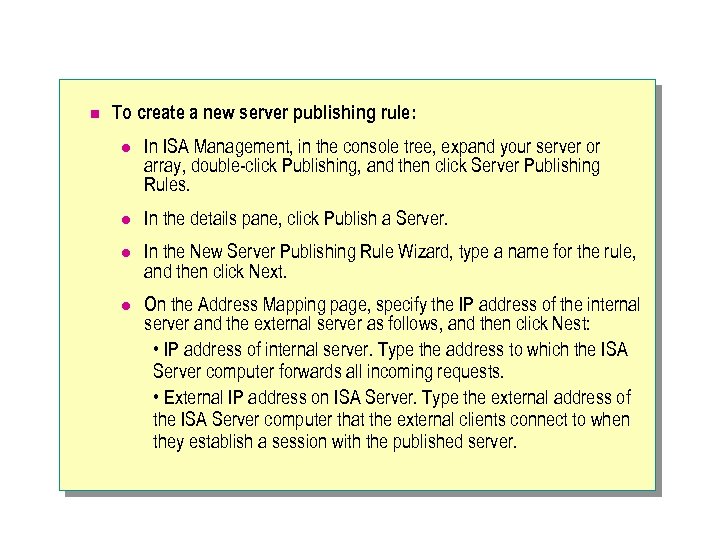 n To create a new server publishing rule: l In ISA Management, in the