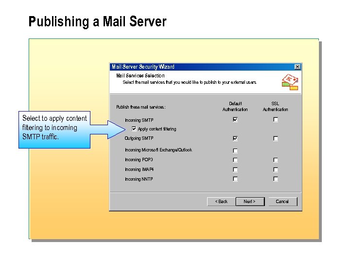 Publishing a Mail Server Security Wizard Mail Services Selection Select the mail services that