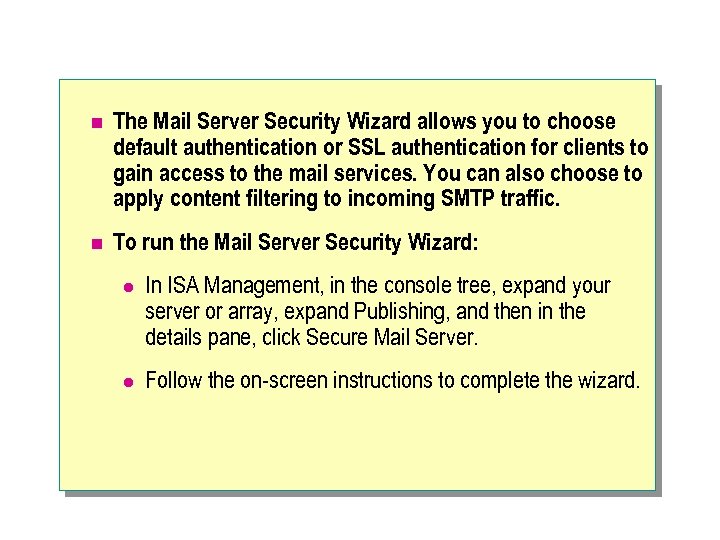 n The Mail Server Security Wizard allows you to choose default authentication or SSL