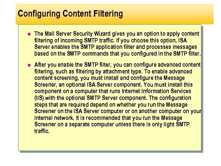 Configuring Content Filtering n The Mail Server Security Wizard gives you an option to