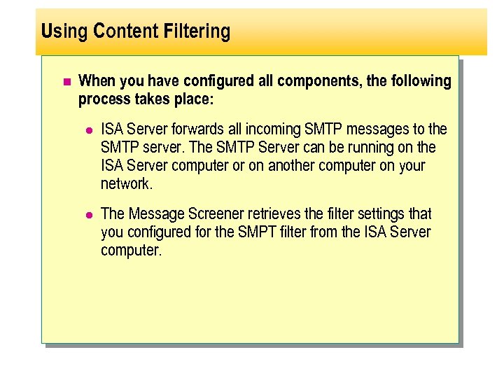 Using Content Filtering n When you have configured all components, the following process takes
