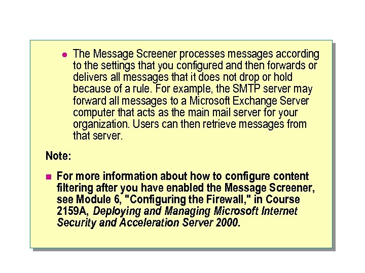l The Message Screener processes messages according to the settings that you configured and