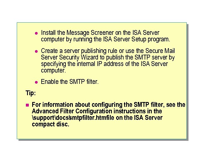 l Install the Message Screener on the ISA Server computer by running the ISA