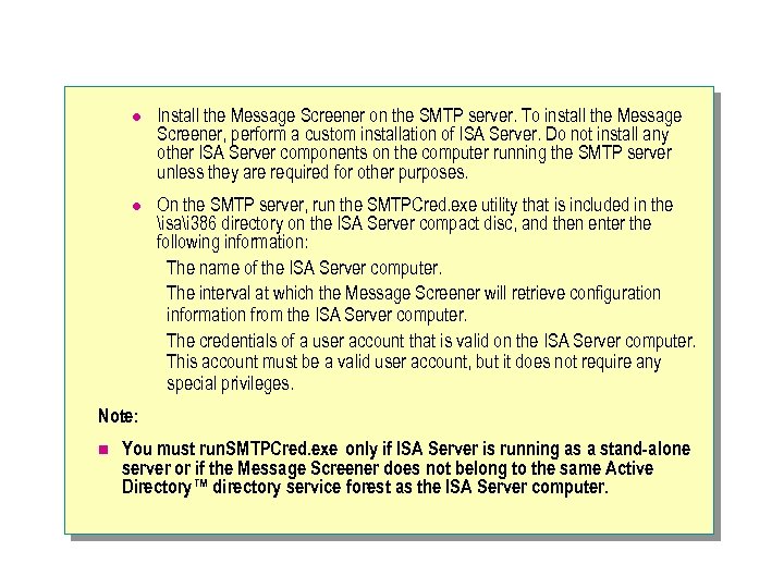 l Install the Message Screener on the SMTP server. To install the Message Screener,