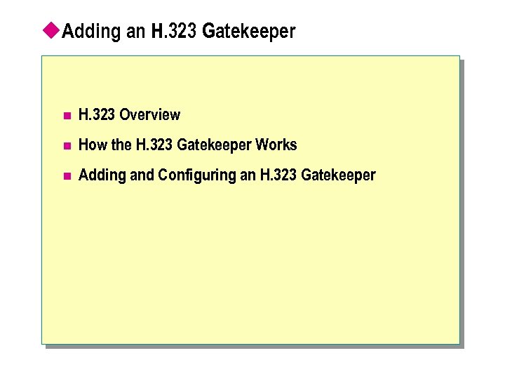 u. Adding an H. 323 Gatekeeper n H. 323 Overview n How the H.