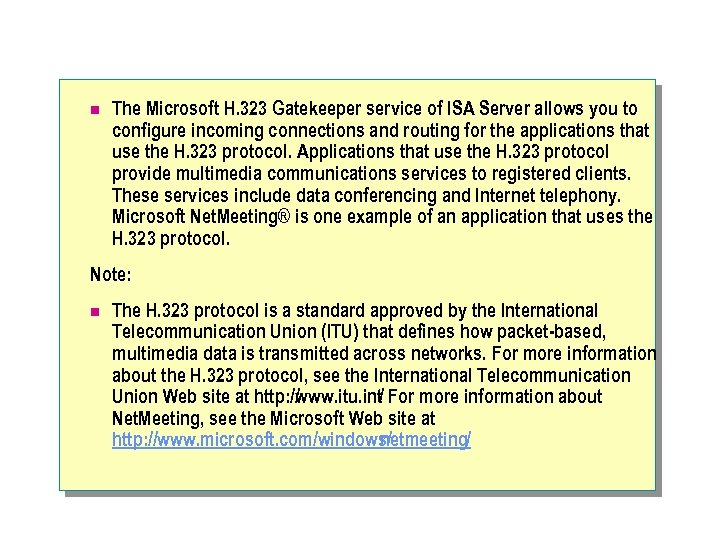 n The Microsoft H. 323 Gatekeeper service of ISA Server allows you to configure