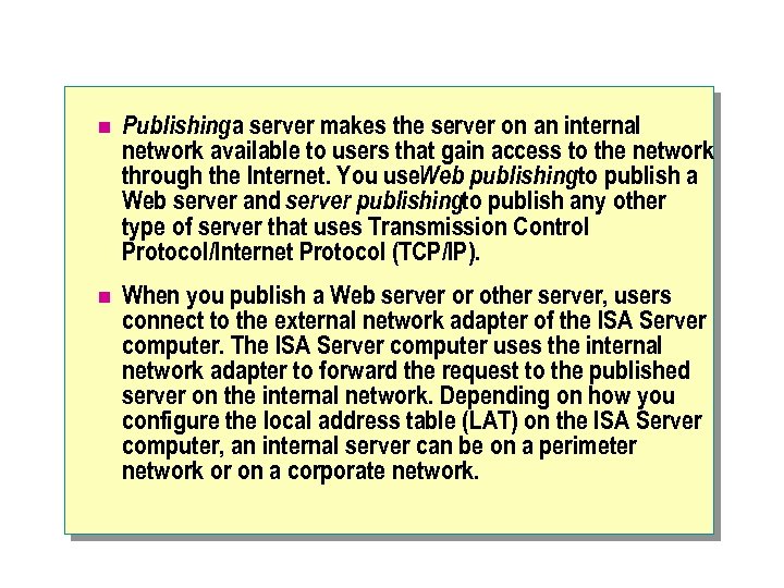 n Publishinga server makes the server on an internal network available to users that