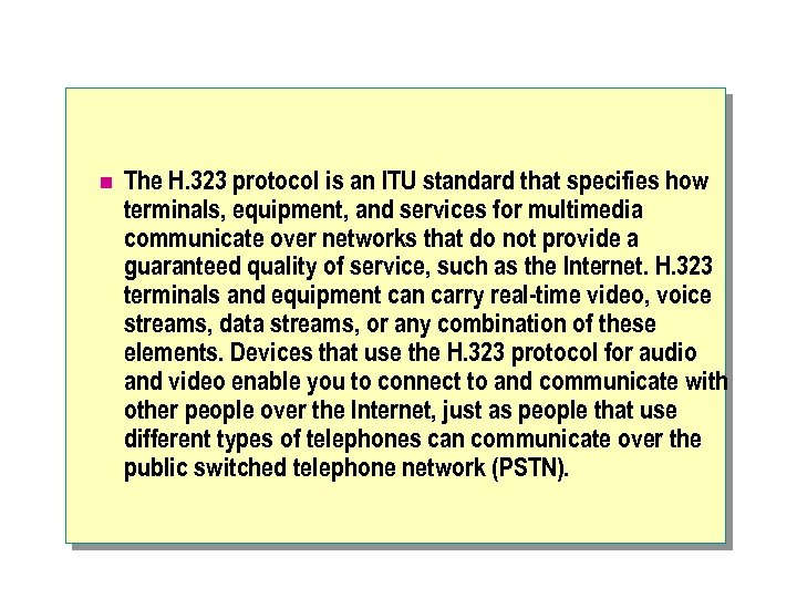 n The H. 323 protocol is an ITU standard that specifies how terminals, equipment,