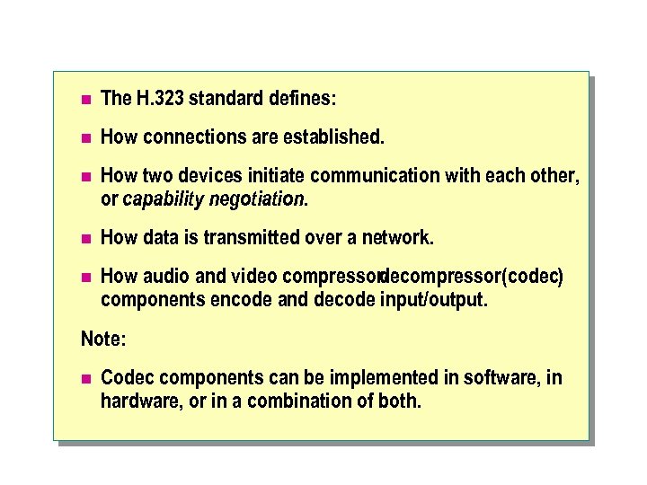 n The H. 323 standard defines: n How connections are established. n How two