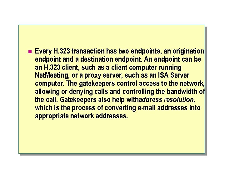 n Every H. 323 transaction has two endpoints, an origination endpoint and a destination