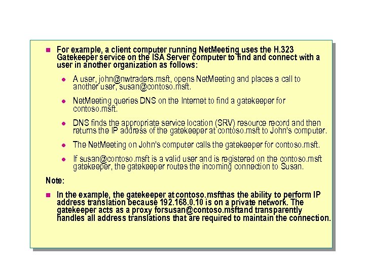 n For example, a client computer running Net. Meeting uses the H. 323 Gatekeeper