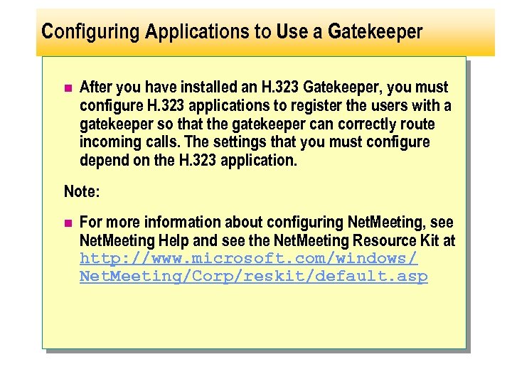 Configuring Applications to Use a Gatekeeper n After you have installed an H. 323
