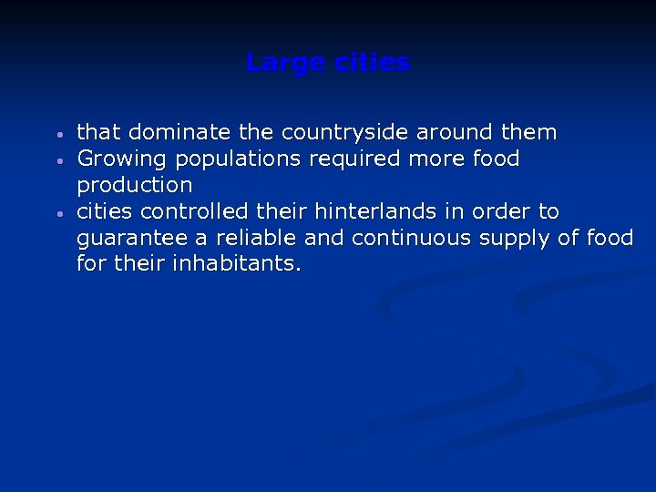 Large cities • • • that dominate the countryside around them Growing populations required