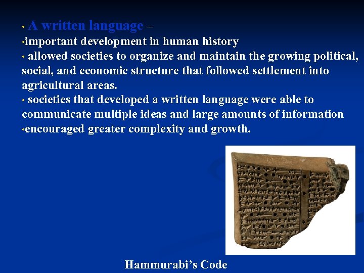 A written language – • • important development in human history • allowed societies
