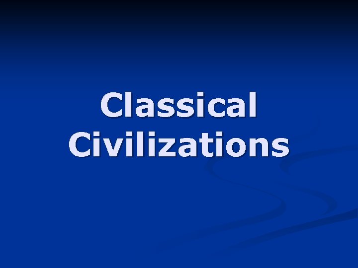 Classical Civilizations 