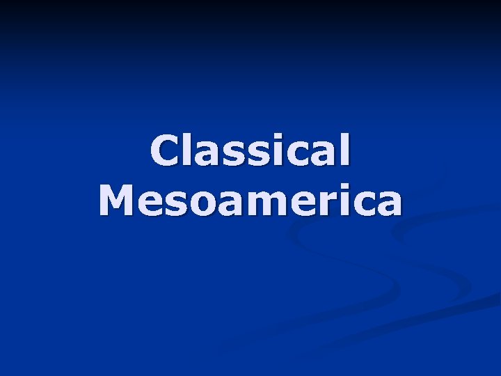 Classical Mesoamerica 