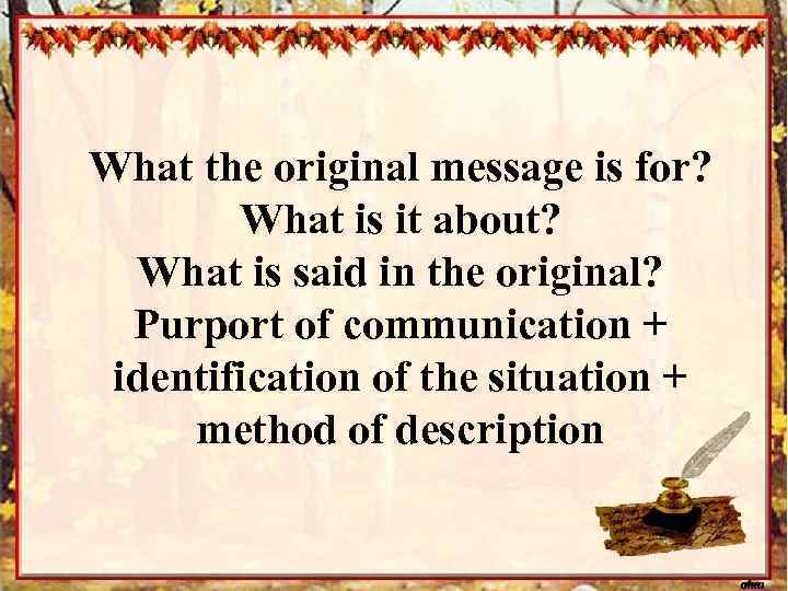 What the original message is for? What is it about? What is said in