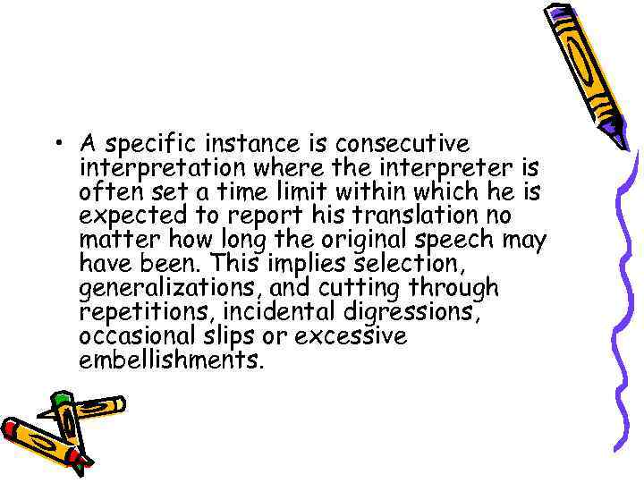  • A specific instance is consecutive interpretation where the interpreter is often set