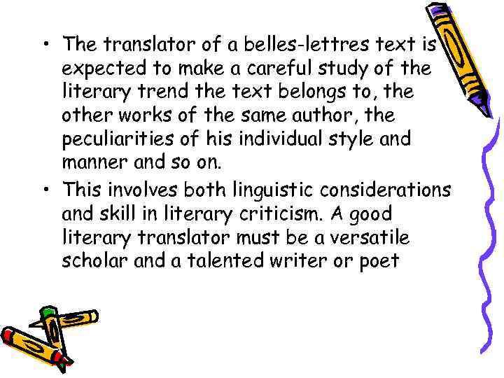  • The translator of a belles-lettres text is expected to make a careful