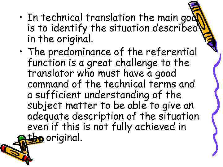  • In technical translation the main goal is to identify the situation described