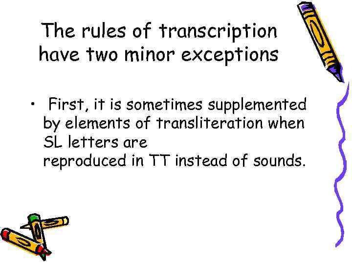 The rules of transcription have two minor exceptions • First, it is sometimes supplemented