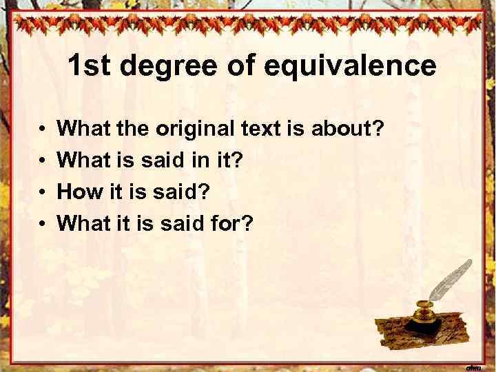 1 st degree of equivalence • • What the original text is about? What