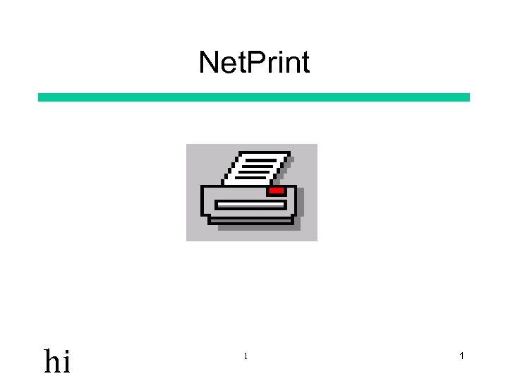 Net. Print hi 1 1 