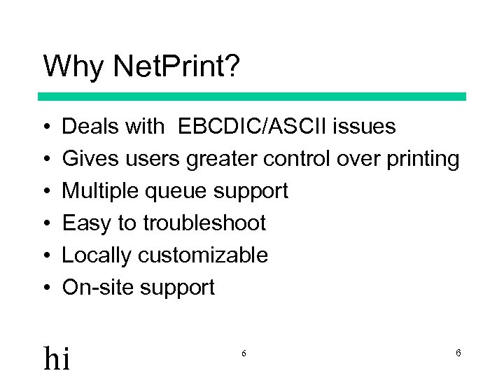 Why Net. Print? • • • Deals with EBCDIC/ASCII issues Gives users greater control