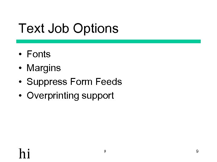 Text Job Options • • Fonts Margins Suppress Form Feeds Overprinting support hi 9