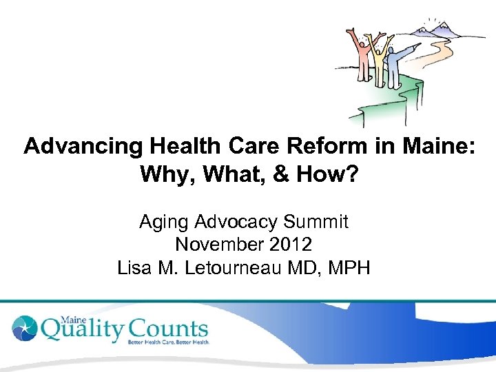 Advancing Health Care Reform in Maine: Why, What, & How? Aging Advocacy Summit November