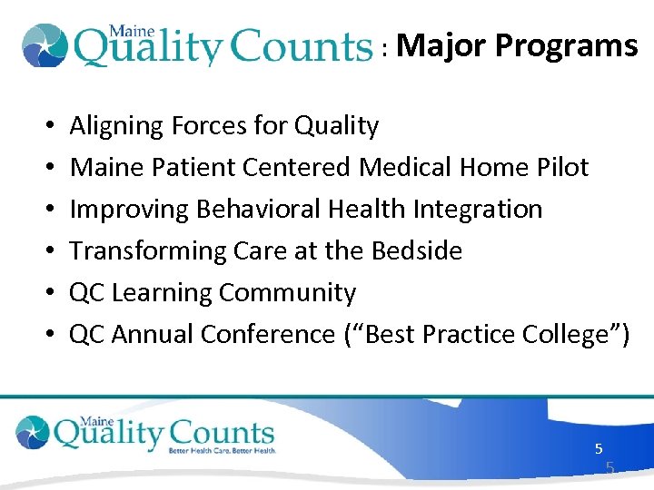 : Major Programs • • • Aligning Forces for Quality Maine Patient Centered Medical