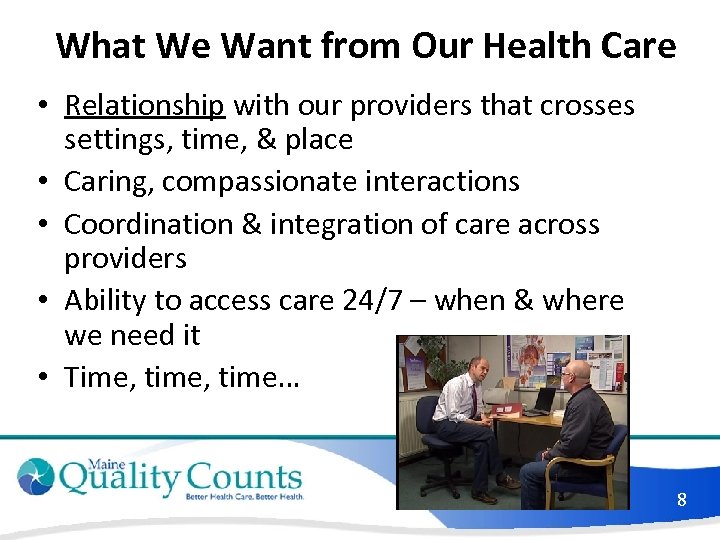 What We Want from Our Health Care • Relationship with our providers that crosses