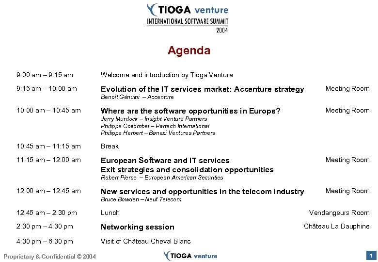 Agenda 9: 00 am – 9: 15 am Welcome and introduction by Tioga Venture