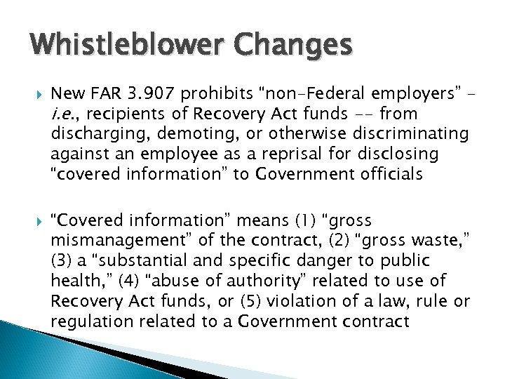Whistleblower Changes New FAR 3. 907 prohibits “non-Federal employers” – i. e. , recipients