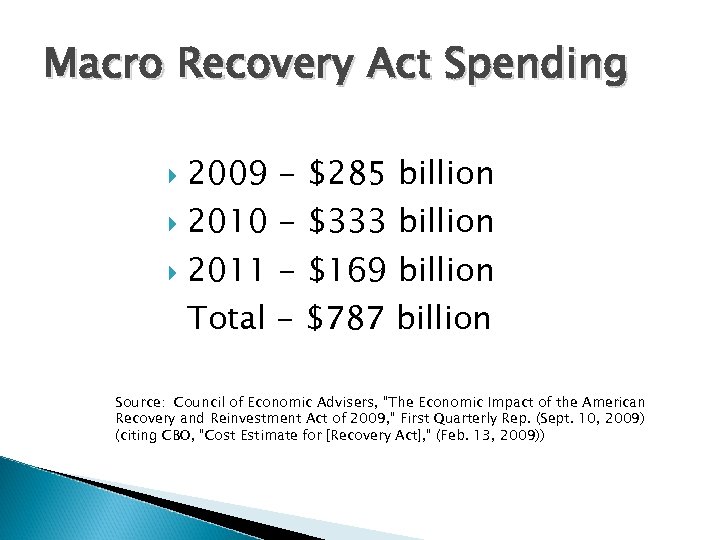 Macro Recovery Act Spending 2009 - $285 billion 2010 - $333 billion 2011 -
