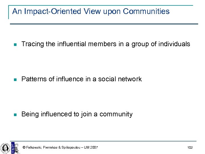 An Impact-Oriented View upon Communities Tracing the influential members in a group of individuals