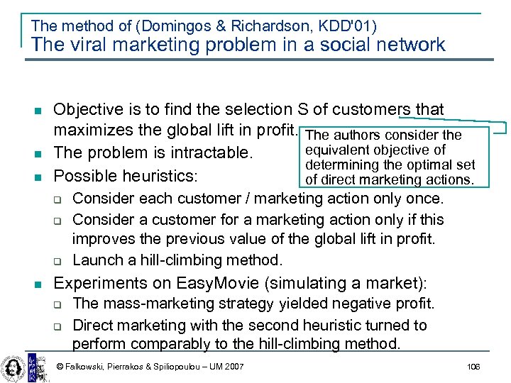 The method of (Domingos & Richardson, KDD'01) The viral marketing problem in a social