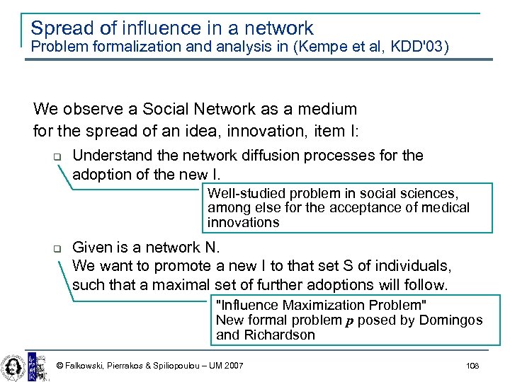 Spread of influence in a network Problem formalization and analysis in (Kempe et al,