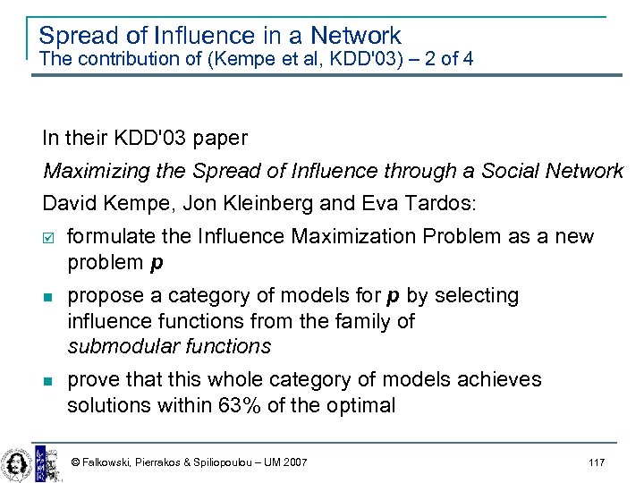 Spread of Influence in a Network The contribution of (Kempe et al, KDD'03) –