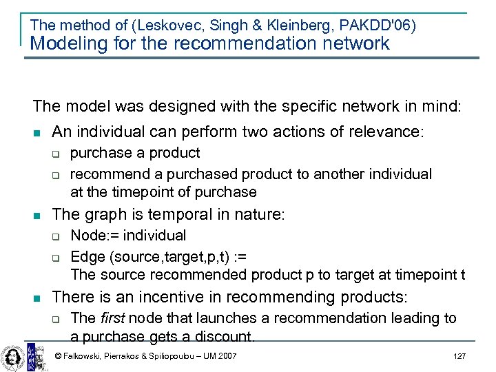 The method of (Leskovec, Singh & Kleinberg, PAKDD'06) Modeling for the recommendation network The