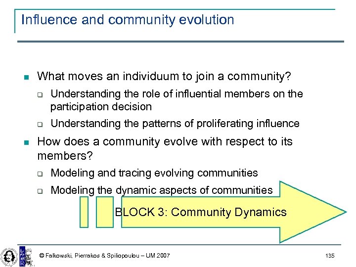 Influence and community evolution What moves an individuum to join a community? Understanding the