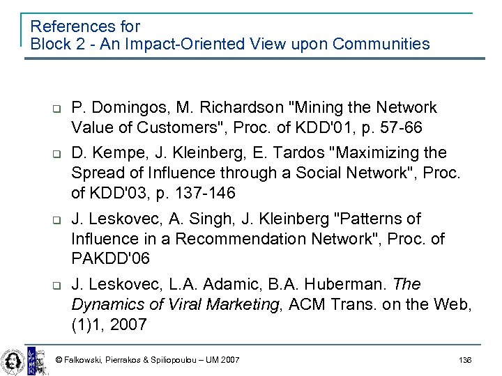 References for Block 2 - An Impact-Oriented View upon Communities P. Domingos, M. Richardson