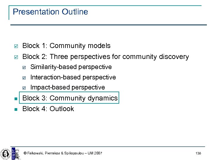 Presentation Outline þ Block 1: Community models þ Block 2: Three perspectives for community