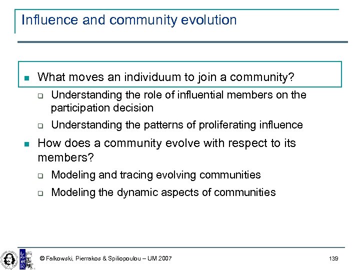 Influence and community evolution What moves an individuum to join a community? Understanding the